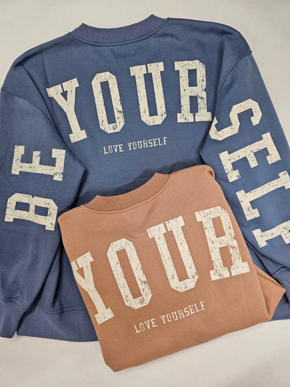 BE YOUR SELF SWEATSHIRT -